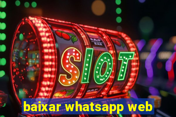 baixar whatsapp web